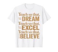 Teach So That They Can Dream Excel Believe Teacher T-Shirt