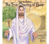 Teach The Children The True Meaning of Easter