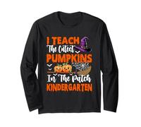 Teach The Cutest Pumpkins Kindergarten Teacher Halloween Long Sleeve T-Shirt