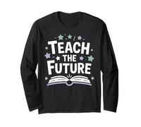 Teach The Future Inspiring Educator Long Sleeve T-Shirt