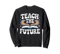 Teach the Future Inspiring Educator Sweatshirt