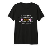 Teach The Way's They Learn Special Education Premium T-Shirt