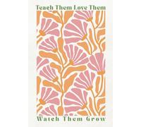 Teach Them Love Them Watch Them Grow | Teacher Journal | Teacher Gift