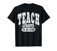 Teach Them to Be Kind Inspirational Teacher Classroom Quote T-Shirt