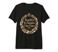 Teach Us to Number Our Days Psalm 90 12 Faith Premium T-Shirt