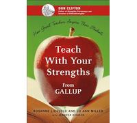 Teach With Your Strengths: How Great Teachers Inspire Their Students