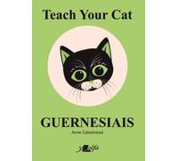 Teach Your Cat Guernesiais : Teach Your Cat Guernesiais