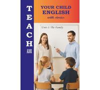 TEACH YOUR CHILD ENGLISH WITH STORIES UNIT-1: Fun Short Stories for Kids Ages 8-12 | Learn English for Spanish Speakers and Other Language Beginners Without Grammar or Memorization