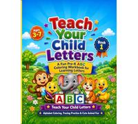 Teach Your Child Letters: Pre-K Alphabet Learning Workbook to Teach Kids and Learn the ABC Through Coloring: Coloring Book Fun with Letters for Kids ... Kids Letters and Make Learning Fun for Kids