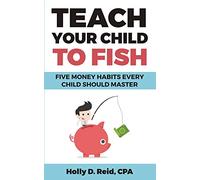 Teach Your Child To Fish: Five Money Habits Every Child Should Master