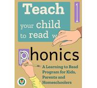Teach your child to read with phonics.: A learning to read program for kids, parents and homeschoolers.