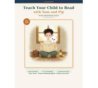 Teach Your Child to Read with Sam and Pip: A Story-Based Phonics Workbook for Kids Ages 4-6 | 25 Science of Reading Lessons to Master Letter Sounds ... Trail) (The Sam and Pip Phonics Adventure)