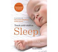 Teach Your Child to Sleep: Gentle sleep solutions for babies and children