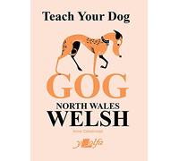 Teach Your Dog Gog: North Wales Welsh: 9
