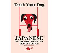 Teach Your Dog Japanese - Rugby World Cup 2019 Travel Edition