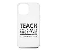 Teach Your Kids About Taxes Eat Half Their Ice Cream Case for iPhone 12 Pro Max