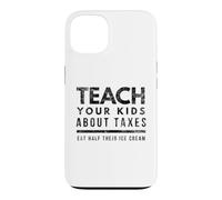 Teach Your Kids About Taxes Eat Half Their Ice Cream Case for iPhone 13