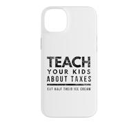 Teach Your Kids About Taxes Eat Half Their Ice Cream Case for iPhone 14 Plus