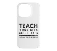 Teach Your Kids About Taxes Eat Half Their Ice Cream Case for iPhone 14 Pro