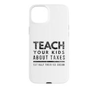 Teach Your Kids About Taxes Eat Half Their Ice Cream Case for iPhone 15 Plus