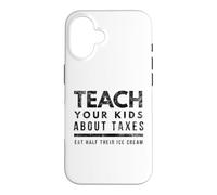 Teach Your Kids About Taxes Eat Half Their Ice Cream Case for iPhone 16