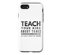 Teach Your Kids About Taxes Eat Half Their Ice Cream Case for iPhone SE (2020) / 7/8