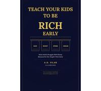 Teach Your Kids To Be Rich Early: A direct guide for parents who want to pass on money sense before age 10 (The Financial Legacy Series)