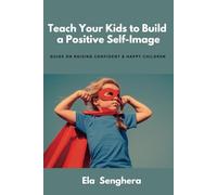 Teach Your Kids to Build a Positive Self Image: Learn how to better support your child in building confidence.