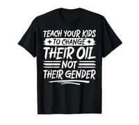 Teach Your Kids to Change Oil Not Gender Funny T-Shirt