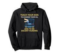 Teach Your Kids to Change Their Oil and to be Decent Humans Pullover Hoodie