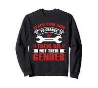 Teach Your Kids to Change Their Oil Not Their Gender Dad Sweatshirt