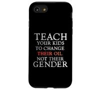 Teach Your Kids to Change Their Oil Not Their Gender Funny Case for iPhone SE (2020) / 7/8