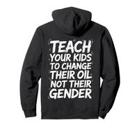 Teach Your Kids to Change Their Oil Not Their Gender Pullover Hoodie
