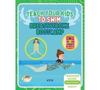 Teach Your Kids To Swim Breaststroke Bootcamp: Teaching Guide For Swimming Teachers & Parents: 3