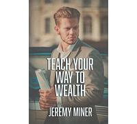 Teach Your Way To Wealth!
