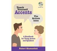 Teach Yourself Accents - The British Isles: A Handbook for Young Actors and Speakers (Limelight)