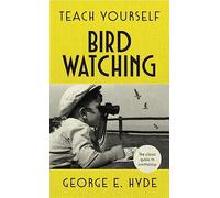 Teach Yourself Bird Watching: The classic guide to ornithology