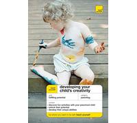 Teach Yourself Developing Your Child's Creativity (Teach Yourself General) (TYG)
