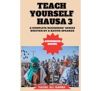 Teach Yourself Hausa: A Complete Beginner Series Written By A Native Speaker, Volume 3.: Accompanied with a video reading of the book to guide correct pronunciation (Hausa Mastery Series)