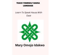 TEACH YOURSELF HAUSA: Learn to speak Hausa With Ease