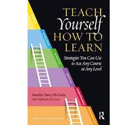 Teach Yourself How to Learn: Strategies You Can Use to Ace Any Course at Any Level
