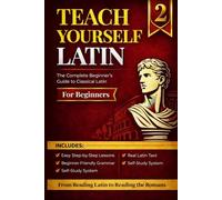 Teach Yourself Latin Vol 2: The Complete Intermediate Guide to Classical Latin Self-Study • Homeschool • Adult Learners • Build on Your Basics and ... - Self-Study, Homeschool & Adult Learners)
