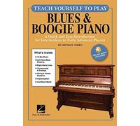 Teach Yourself to Play Blues & Boogie Piano : A Quick and Easy Introduction for Intermediate to Early Advanced Players