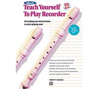 Teach Yourself To Play Recorder: Everything You Need to Know to Start Playing Now!, Book & CD
