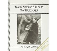 Teach Yourself to Play the Folk Harp, 30th Anniversary Edition - Folk Harp Music Book for Adults and Kids - Folk Harp Sheet Music Songbook with ... (Teach Yourself to Play the Folk Harp, 1)