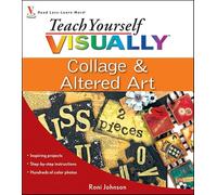 Teach Yourself VISUALLY Collage and Altered Art (Teach Yourself VISUALLY Consumer)
