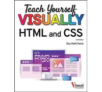Teach Yourself VISUALLY HTML and CSS: The Fast and Easy Way to Learn (Teach Yourself VISUALLY (Tech))