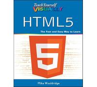Teach Yourself VISUALLY HTML5 (Teach Yourself VISUALLY (Tech))