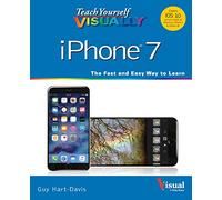 Teach Yourself VISUALLY iPhone 7: Covers iOS 10 and all models of iPhone 6s, iPhone 7, and iPhone SE: Covers Ios 10 and All Models of Iphone 6 and 7 (Teach Yourself VISUALLY (Tech))