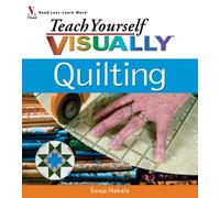 Teach Yourself VISUALLY Quilting (Teach Yourself VISUALLY Consumer)